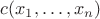 $c(x_1, \ldots, x_n)$ $c(x_1, \ldots, x_n)$