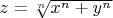 $z=\sqrt [n]{x^n+y^n}$
