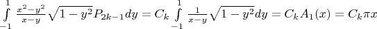 $\int\limits_{-1}^{1} \frac{x^2-y^2}{x-y}\sqrt{1-y^2}P_{2k-1}dy=C_k\int\limits_{-1}^{1} \frac{1}{x-y}\sqrt{1-y^2}dy=C_k A_1(x)=C_k \pi x$