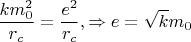 $$\frac{km_0^2}{r_c}=\frac{e^2}{r_c}, \Rightarrow e=\sqrt{k}m_0$$