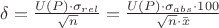 $\delta=\frac{U(P)\cdot\sigma_{rel}}{\sqrt{n}}=\frac{U(P)\cdot\sigma_{abs}\cdot100}{\sqrt{n}\cdot\bar{x}}$