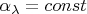 $\alpha_\lambda=const$