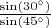 $\frac{\sin(30\textdegree)}{\sin(45\textdegree)}$