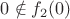 $0\notin f_2(0)$