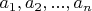 $a_1, a_2, ..., a_n$