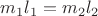 $m_1l_1 = m_2l_2$