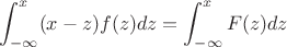 $$\int_{-\infty}^{x} (x-z)f(z) dz=\int_{-\infty}^{x} F(z)dz$$ $$\int_{-\infty}^{x} (x-z)f(z) dz=\int_{-\infty}^{x} F(z)dz$$