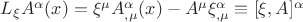 $L_{\xi}A^{\alpha}(x) = \xi^{\mu}A^{\alpha}_{, \mu}(x)-A^{\mu}\xi^{\alpha}_{,\mu}\equiv[\xi,A]^{\alpha}$