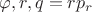 $\varphi,r,q=rp_r$