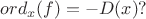 $ord_x(f)=-D(x)?$