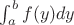 $\int_{a}^{b}f(y)dy