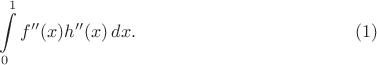 $$\int\limits_0^1f''(x)h''(x)\,dx.\eqno{(1)}$$