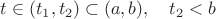 $t\in (t_1,t_2)\subset(a,b),\quad t_2<b$