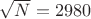 $\sqrt{N}=2980$