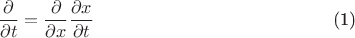 \begin{equation}\frac{\partial}{\partial t}=\frac{\partial }{\partial x}\frac{\partial x}{\partial t}\end{equation}