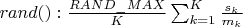 $rand(): \frac{RAND\_MAX}{K} \sum_{k=1}^K \frac{s_k}{m_k}$