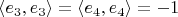 $\left<e_3, e_3\right> = \left<e_4, e_4\right> = -1$