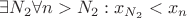 $\exists N_2 \forall n > N_2: x_{N_2}<x_n$