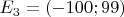 $E_3=(-100;99)$