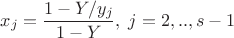 $$x_j = \frac{1-Y/y_j}{1-Y}, \; j=2,..,s-1$$