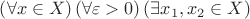 $\[\left( {\forall x \in X} \right)\left( {\forall \varepsilon  > 0} \right)\left(\exists x_1, x_2 \in X \right)$