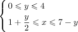 $\[\left\{ \begin{gathered}  0 \leqslant y \leqslant 4 \hfill \\  1 + \frac{y}{2} \leqslant x \leqslant 7 - y \hfill \\ \end{gathered}  \right.\]$