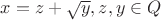 $x=z+\sqrt{y}, z,y \in Q$