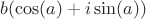 $b(\cos(a)+i\sin(a))$