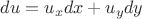 $du = u_x dx + u_y dy$