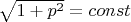$\sqrt{1+p^2}=const$