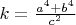 $k=\frac{a^4+b^4}{c^2}$