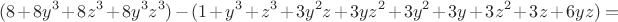 $$(8+8y^3+8z^3+8y^3z^3)-(1+y^3+z^3+3y^2z+3yz^2+3y^2+3y+3z^2+3z+6yz)=$$