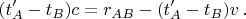 $$ (t'_A - t_B)c=r_{AB}-(t'_A-t_B)v\,.$$