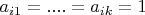 $a_{i1}=....=a_{ik}=1$