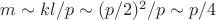 $m \sim kl/p \sim (p/2)^2/p \sim p/4$