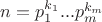 $n=p_1^{k_1}...p_m^{k_m}$