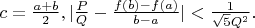 $c=\frac{a+b}{2}, |\frac{P}{Q}-\frac{f(b)-f(a)}{b-a}|<\frac{1}{\sqrt 5 Q^2}.$
