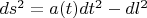 $ds^2 = a(t) dt^2 - dl^2$