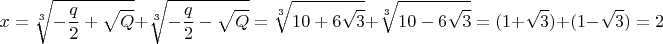 $$x = \sqrt[3]{-\frac q 2+\sqrt Q} + \sqrt[3]{-\frac q 2-\sqrt Q}=\sqrt[3]{10+6\sqrt3}+\sqrt[3]{10-6\sqrt3}=(1+\sqrt3)+(1-\sqrt3)=2$$