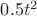 $0.5 t^2$