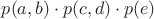 $p(a,b) \cdot p(c,d) \cdot p(e)$