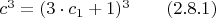 $c^3=(3\cdot c_1+1)^3 \qquad (2. 8.1) $