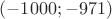$(-1000;-971)$