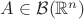 $A \in \mathcal{B}(\mathbb{R}^n)$
