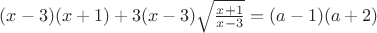 $(x-3)(x+1)+3(x-3)\sqrt{\frac{x+1}{x-3}}=(a-1)(a+2)$