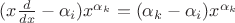 $(x\frac d{dx}-\alpha_i)x^{\alpha_k}=(\alpha_k-\alpha_i)x^{\alpha_k}$