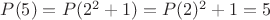 $P(5)=P(2^2+1)=P(2)^2+1=5$