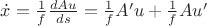 $\dot{x}=\frac{1}{f}\frac{dAu}{ds}=\frac{1}{f}A'u+\frac{1}{f}Au'$