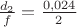 $\frac{d_2}{f}=\frac{0,024}{2}$