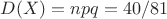 $D(X) = npq = 40/81$